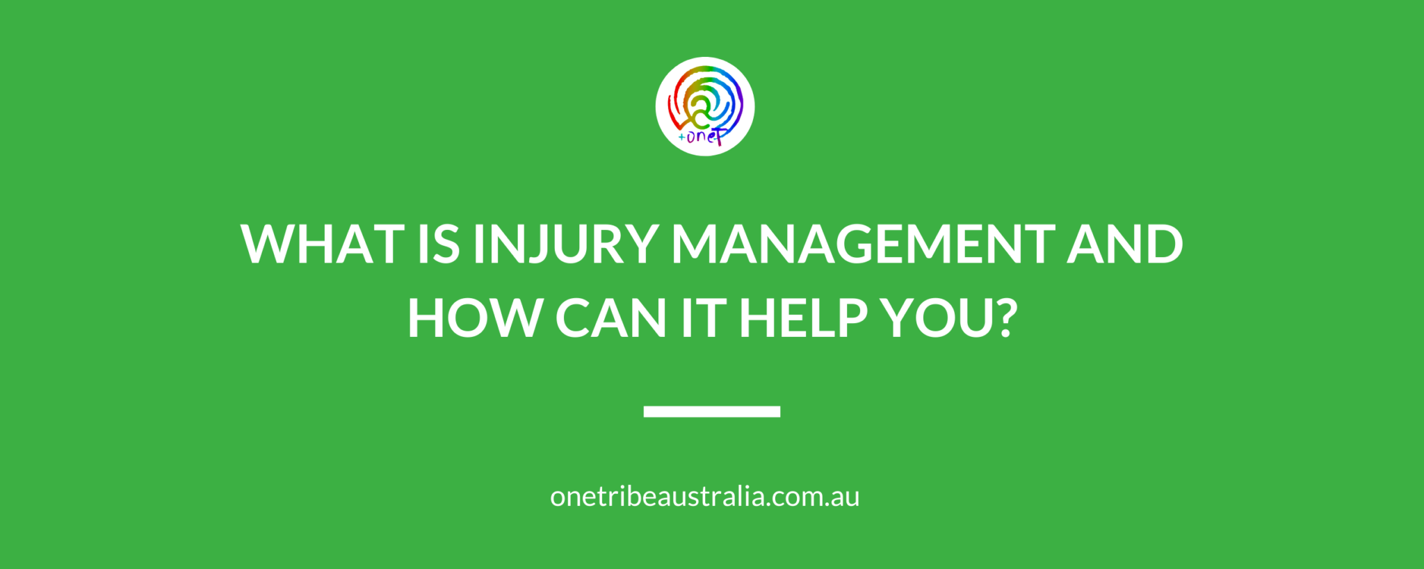 what-is-injury-management-and-how-can-it-help-you-one-tribe-australia