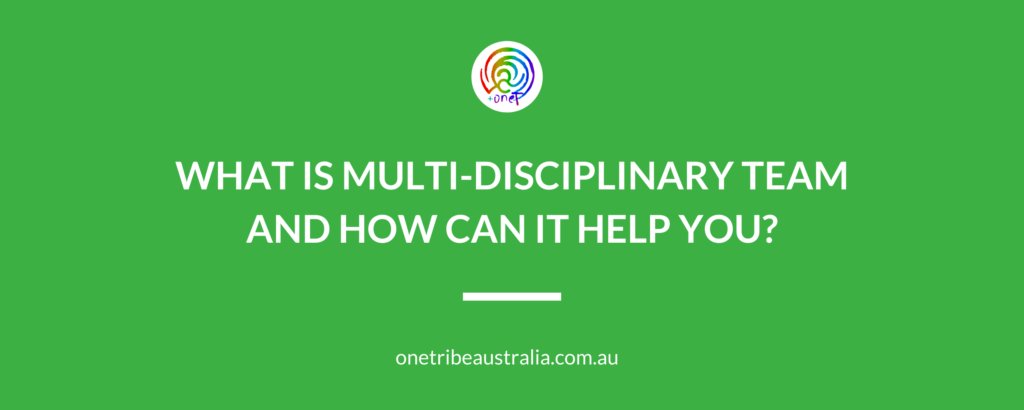 What is multi-disciplinary team and how can it help you? - One Tribe ...